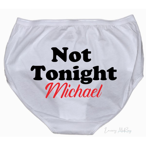 Personalized Underwear - Funny Underwear - Bridal Shower Gift  - Bachelorette Party - Not Tonight® Underwear - Bachelorette Gift for Bride