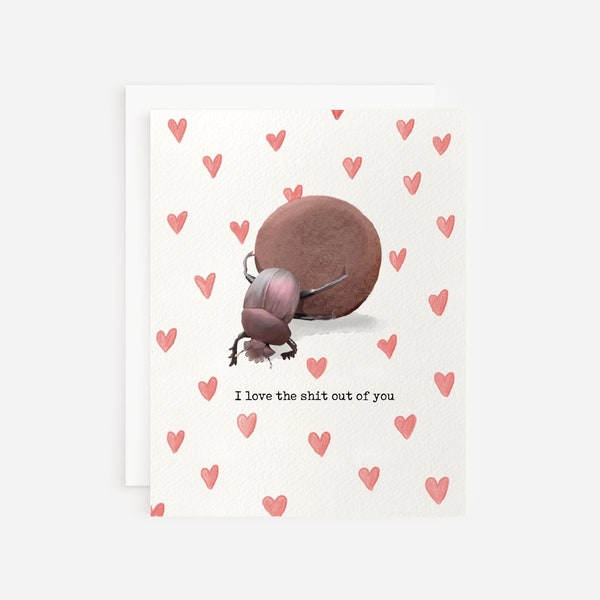 I Love The Shit Out Of You Dung Beetle Love Card