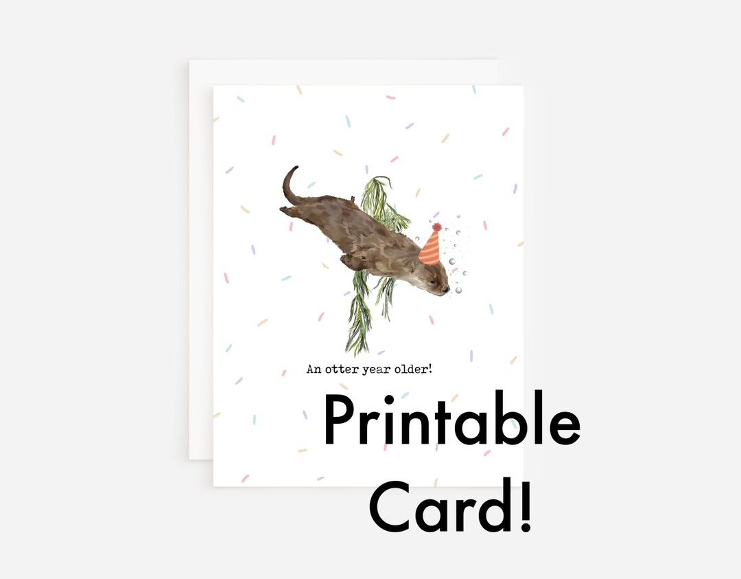 Printable Otter Birthday Card "an Otter Year Older!" Digital Download ...