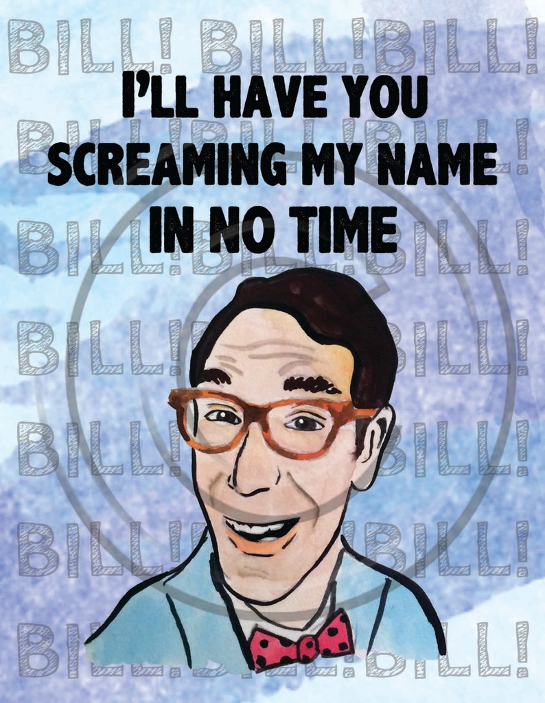 Bill Nye I�ll have you screaming my name in no Etsy