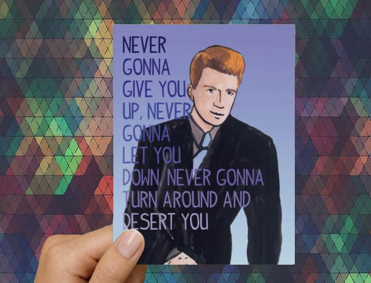 Never Gonna Give You Up Rickroll - Rick Astley  Greeting Card for