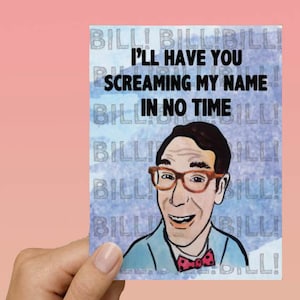 Bill Nye "I'll have you screaming my name in no time" Lustige Liebeskarte