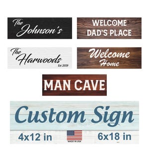 May include: A collection of rectangular wooden signs featuring various text designs including The Johnson's, Welcome Dad's Place, The Harwoods Est 2019, Welcome Home, and Man Cave. A bottom sign displays Custom Sign with 4x12 in and 6x18 in sizes.