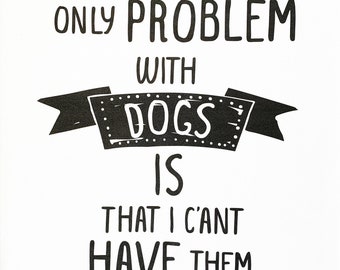 The only problem with dogs. is that I can't have them all - Large Cotton Tea Towel