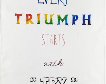 Every Triumph starts with Hand Drawn Large Cotton Tea Towel