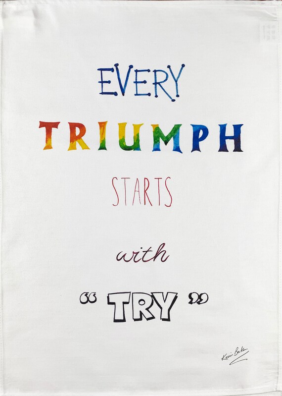 Every Triumph starts with Hand Drawn Large Cotton Tea Towel