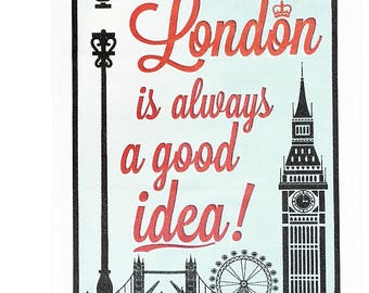 London - is always a good idea - Large Cotton Tea Towel