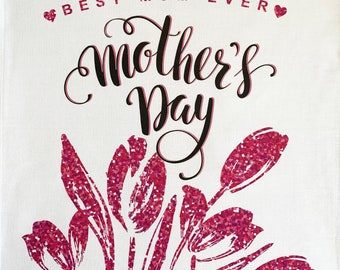 Best Mum Ever Mothers Day - large cotton Tea Towel.