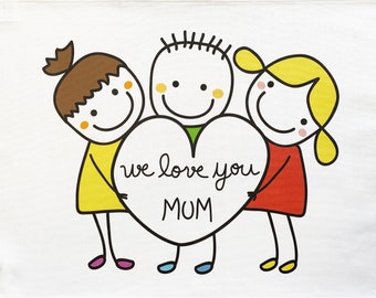We Love You Mum - large cotton Tea Towel. Ideal for Mothers Day