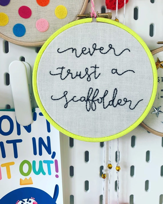 Embroidery Hoop Art - Never Trust a Scaffolder