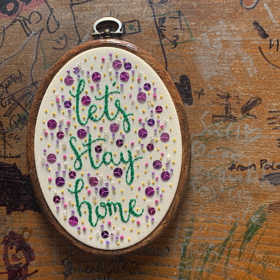 Embroidery Hoop Art - Let's Stay Home