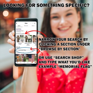 May include: A screenshot of a mobile phone displaying an online shop with a search bar. The search bar is highlighted with a red circle and the text "memorial flag" is typed in the search bar. The text "NARROW YOUR SEARCH BY CLICKING A SECTION UNDER "BROWSE BY SECTION"" is displayed above the phone. The text "OR USE "SEARCH SHOP" AND TYPE WHAT YOU'D LIKE EXAMPLE "MEMORIAL FLAG"" is displayed below the phone.
