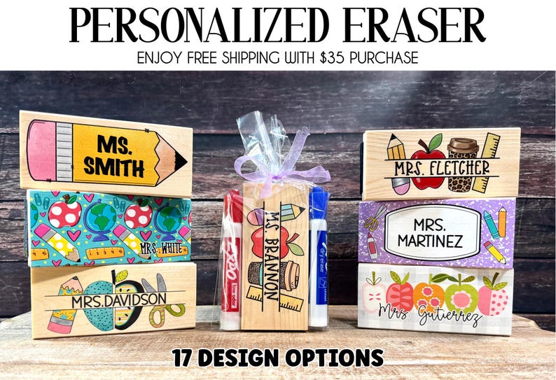 May include: Wooden personalized erasers with teacher-themed designs. Each eraser features a name and various school-related graphics, including pencils, apples, and globes. The image also displays the text "PERSONALIZED ERASER" and "17 DESIGN OPTIONS."