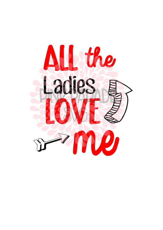 All The Ladies Love Me Svg Cuttable Design File Etsy