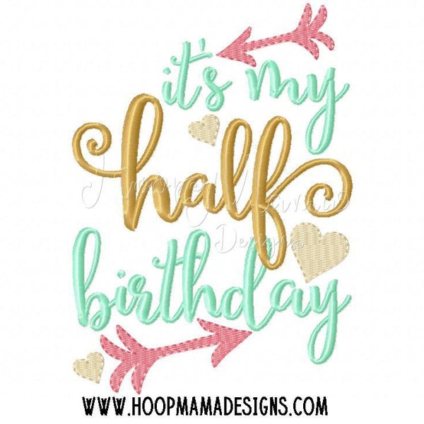 It's My Half Birthday Machine Embroidery Design 4x4 5x7 6x10 Sizes Included. Arrows and Hearts