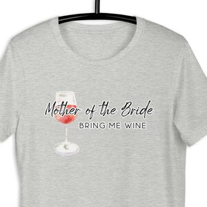 Mother of the Bride Bring Me Wine tshirt, wedding t-shirt, wedding day shirt