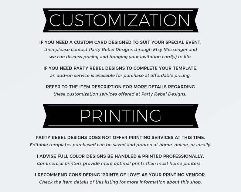 May include: Black and white text on a white background with the words "Customization" and "Printing" in large bold font. The text explains that Party Rebel Designs does not offer printing services but recommends "Prints of Love" as a printing vendor.