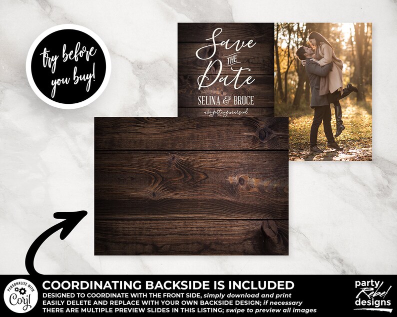 May include: A rustic woodgrain background with the text "Save the Date" in white script. The text "Selina & Bruce" is below the date text. The text "Getting Married" is below the names. A coordinating back side is included.