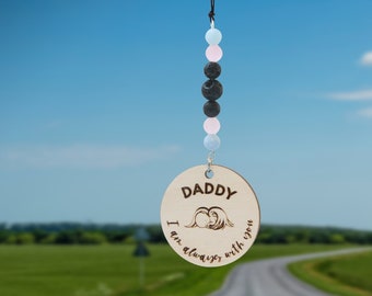 Daddy I am always with you Rearview Mirror Hang | Sympathy Gift Loss of Baby | In Memory Miscarriage Present for Men | Child Loss for Him
