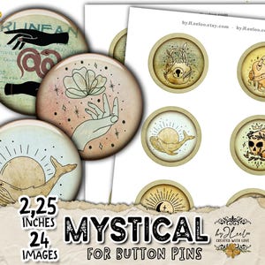 May include: A collection of mystical button pins, each 2.25 inches in diameter, featuring various designs. The pins include images of hands, a whale with a sun, a lock, a heart with a snake, and a skull. The text "MYSTICAL FOR BUTTON PINS" is also visible.