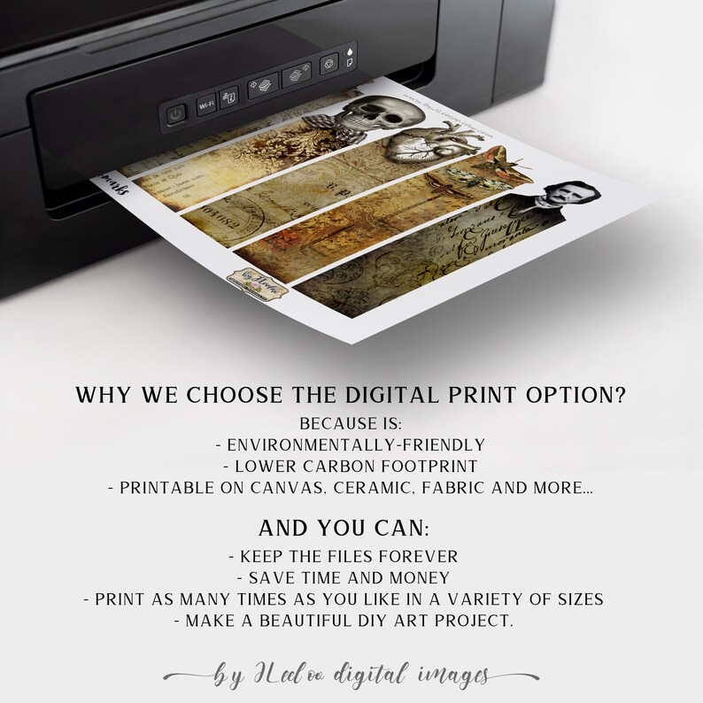 May include: A printer with a sheet of paper coming out of it. The paper has a collage of vintage images with a skull, a heart, and a clock. The text on the paper reads "WHY WE CHOOSE THE DIGITAL PRINT OPTION? BECAUSE IS: - ENVIRONMENTALLY-FRIENDLY - LOWER CARBON FOOTPRINT - PRINTABLE ON CANVAS, CERAMIC, FABRIC AND MORE... AND YOU CAN: KEEP THE FILES FOREVER - SAVE TIME AND MONEY - PRINT AS MANY TIMES AS YOU LIKE IN A VARIETY OF SIZES - MAKE A BEAUTIFUL DIY ART PROJECT. by Neelve digital images"