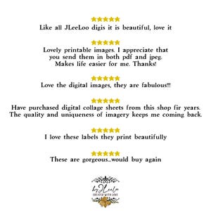 May include: White background with customer reviews and a logo. The reviews praise the digital images, printable sheets, and labels. The text includes phrases like "beautiful," "fabulous," and "gorgeous." The logo says "by JLeeLoo CREATED WITH LOVE."