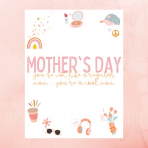 May include: A pink and white card with the text "MOTHER'S DAY you're not like a regular mom - you're a cool mom" in orange. The card is decorated with illustrations of a rainbow, a coffee cup, sunglasses, headphones, flowers, a lipstick, a compact mirror, a baseball cap, and stars.