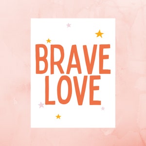 Brave Love, Love print, Love poster, Playroom Wall Decor