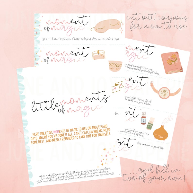 May include: Printable coupons with pink and gold accents, featuring the text "little moments of magic". The coupons are designed to give a mom a moment of rest and relaxation. The text on the coupons includes phrases like "Take 30 min of me time" and "You've been painting so hard of day!"