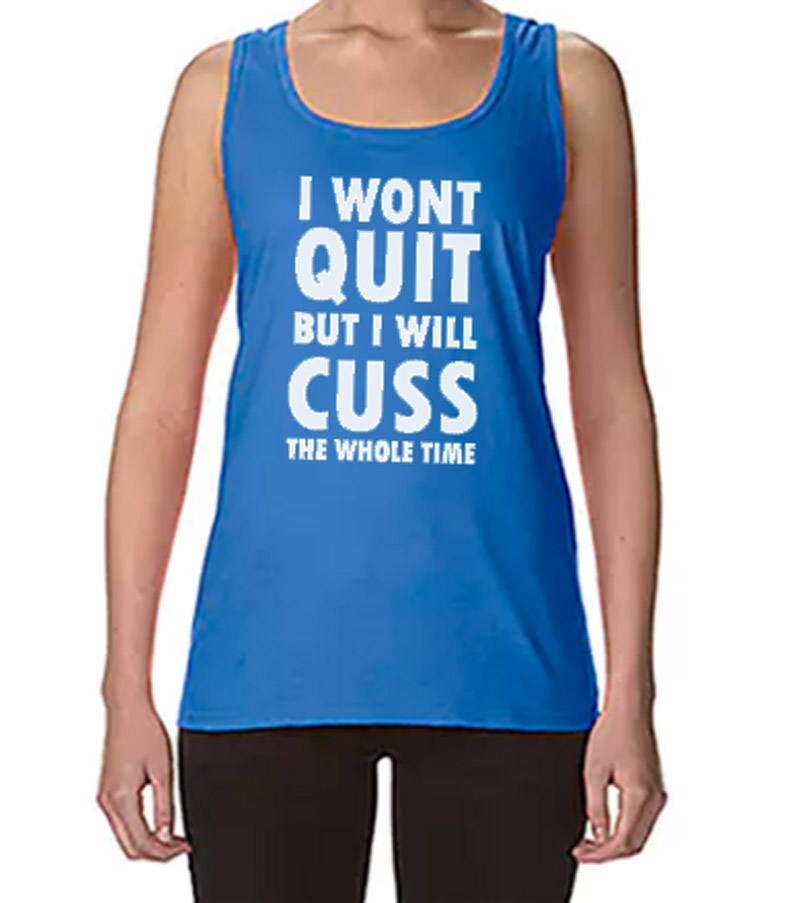 I Wont Quit But I Will Cuss The Whole Time Funny Workout | Etsy