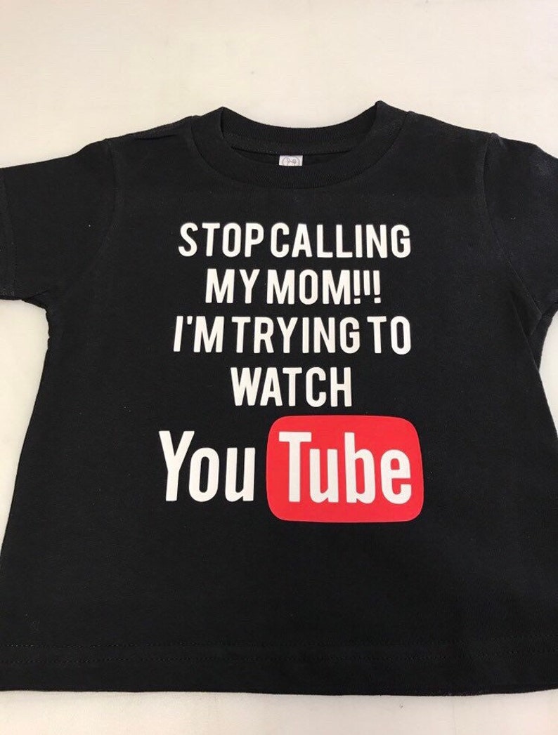 Stop Calling My Mom Im Trying To Watch YouTube Funny Kids Etsy