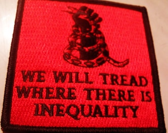 WE WILL TREAD Where There Is Inequality -  embroidered iron-on patch 3x3" inches