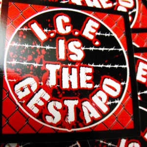 25/50/100/300 I.C.E. IS THE GESTAPO 2.5" stickers