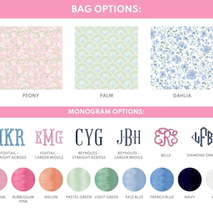 May include: Image showcasing bag and monogram options. Bag patterns include Peony, Palm, and Dahlia. Monogram styles are displayed with various thread colors: Light Pink, Bubblegum Pink, Melon, Pastel Green, Light Green, Pale Blue, French Blue, Navy, and White.
