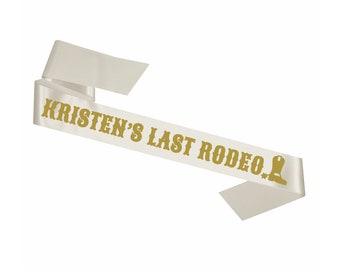 Custom Last Rodeo Sash // Wedding // Bride to be, Future Mrs, Shower Gift
