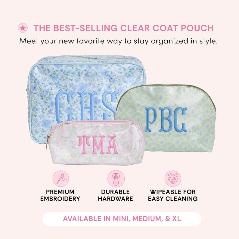 May include: Three clear pouches with zippers and personalized embroidery. The large blue floral pouch features CHS, the medium green scalloped pouch features PBC, and the small pink floral pouch features TMA. Text includes THE BEST-SELLING CLEAR COAT POUCH.