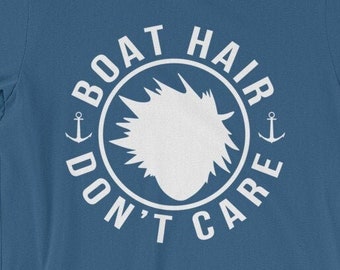 Gift for Sailor, Sailing Shirt, Sailing Gift, Sailing T-shirt, Boating Shirt, Boating Gift, Boat Hair Don't Care, Boat Gift, Sailor