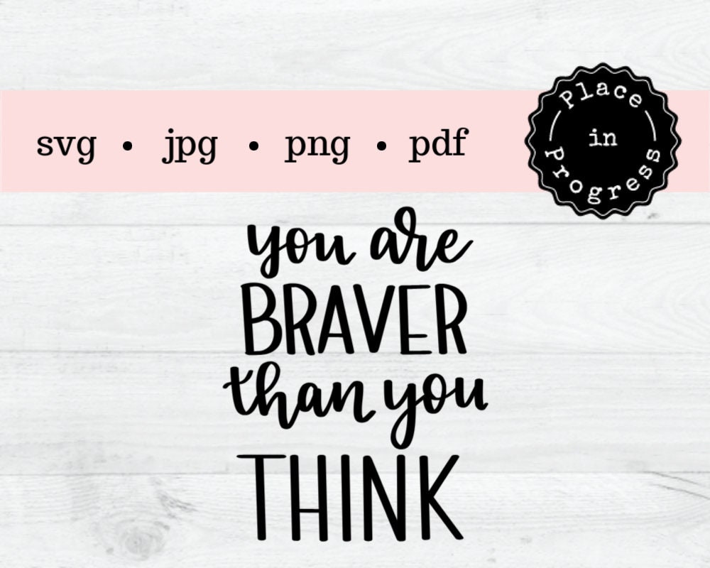 Free Free 65 Svg File You Are Braver Than You Believe Svg SVG PNG EPS DXF File