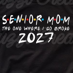 Senior Mom The One Where I Go Broke 2027 SVG| Senior Shirt SVG| Senior Mom Svg| Senior Mom Shirt Svg| Friends Svg| Dxf| Png| Cricut Cut File