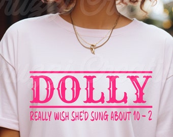 Dolly Really Wish She'd Sung About 10 - 2 SVG| Dolly SVG| Country SVG| Country Music Svg| Western Svg| Dxf| Png| Cricut Cut File
