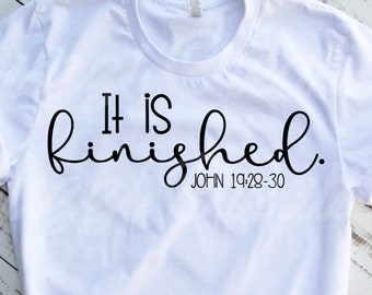 It Is Finished SVG| Easter SVG| Easter Shirt SVG| Easter Scripture Svg| Christian Svg| Jesus Svg| Scripture Svg| Dxf| Png| Cricut Cut File