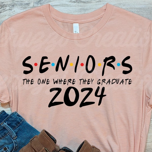 Seniors The One Where They Graduate 2024 SVG| Senior 2024 Shirt SVG| Friends Svg| Friends Senior Shirt Svg| Dxf| Png| Cricut Cut File