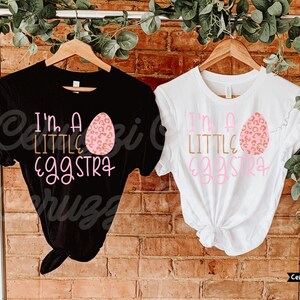 I&#39;m A Little Eggstra SVG| Easter SVG| Easter Shirt SVG| Eggstra Svg| Funny Easter Svg| Easter Egg Svg| Dxf| Png| Cricut Cut File