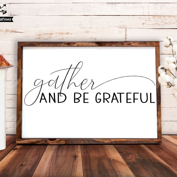 Gather And Be Grateful SVG| Gather And Be Grateful Sign SVG| Thanksgiving SVG| Kitchen Sign Svg| Dxf| Png| Cricut Cut File