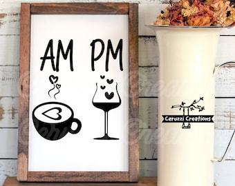 AM PM Coffee Wine SVG| Coffee Bar Sign Svg| Wine Bar Sign Svg| Coffee Svg| Wine Svg| Kitchen Svg| Kitchen Sign Svg| Dxf| Png|Cricut Cut File