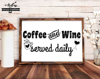 Coffee and Wine Served Daily SVG| Coffee Bar Sign SVG| Wine Bar Sign SVG| Coffee Svg| Wine Svg| Kitchen Svg| Dxf| Png| Cricut Cut File