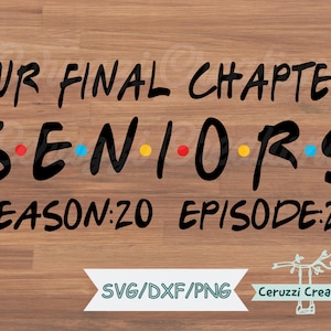 May include: A digital design with the text "OUR FINAL CHAPTER SENIORS SEASON:20 EPISODE:27" in black, with the word "SENIORS" in a style reminiscent of a popular TV show. The design includes red, blue, and yellow dots. The background is a wood grain pattern.