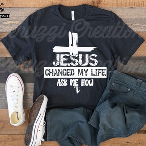 Jesus Changed My Life Ask Me How SVG| 2 Designs {smooth and Distressed ...