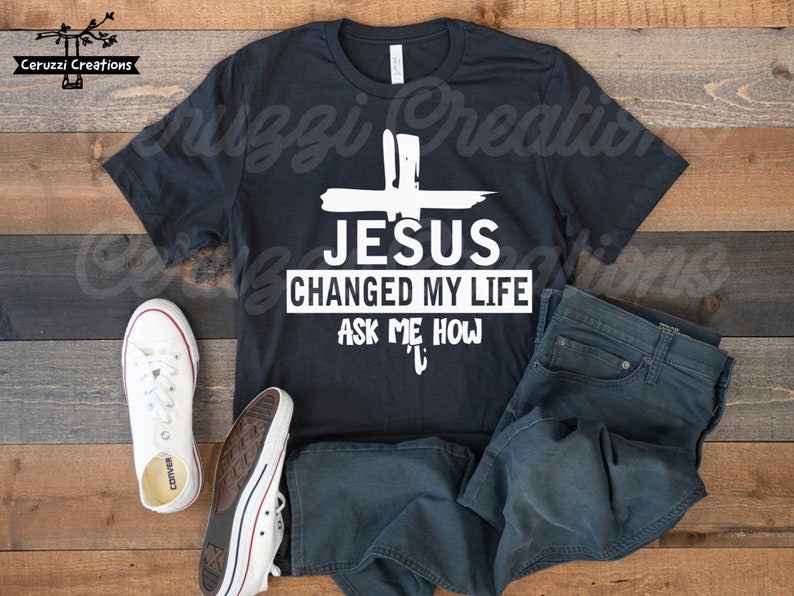 Jesus Changed My Life Ask Me How SVG| 2 Designs {smooth and Distressed ...