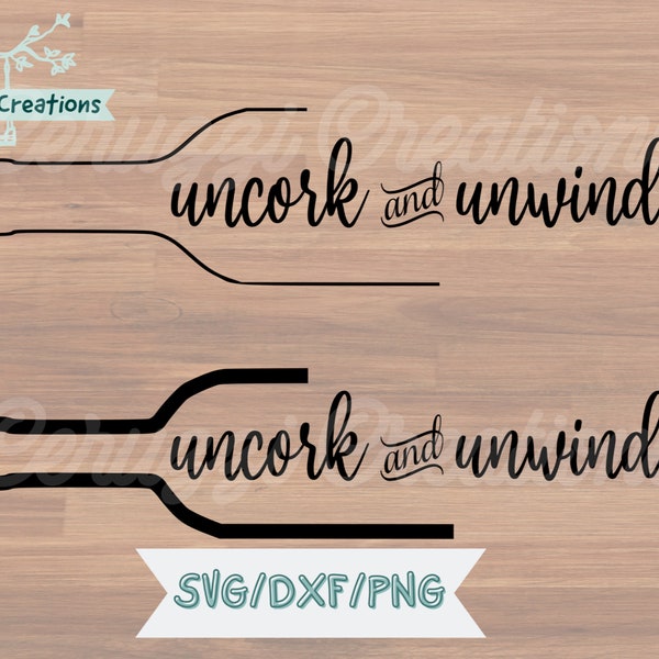 Uncork and Unwind SVG| 2 Designs| Wine Bar Sign SVG| Wine Sign SVG| Wine Svg| Wine Bar Svg| Wine Bottle Svg| Dxf| Png| Cricut Cut File